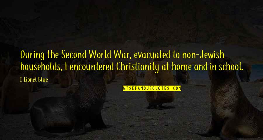 The World And Home Quotes By Lionel Blue: During the Second World War, evacuated to non-Jewish
