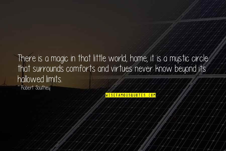 The World And Home Quotes By Robert Southey: There is a magic in that little world,