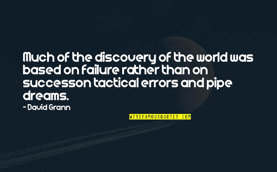 The World And Success Quotes By David Grann: Much of the discovery of the world was The World And Success Quotes By David Grann: Much of the discovery of the world was