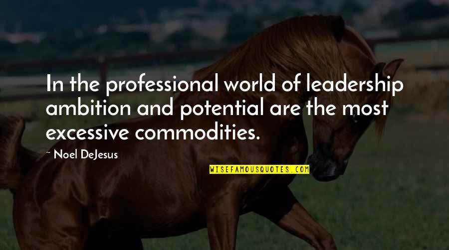 The World And Success Quotes By Noel DeJesus: In the professional world of leadership ambition and The World And Success Quotes By Noel DeJesus: In the professional world of leadership ambition and