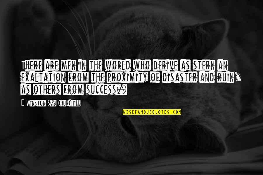 The World And Success Quotes By Winston S. Churchill: There are men in the world who derive The World And Success Quotes By Winston S. Churchill: There are men in the world who derive