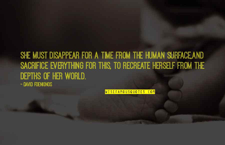 The World And Time Quotes By David Foenkinos: She must disappear for a time from the
