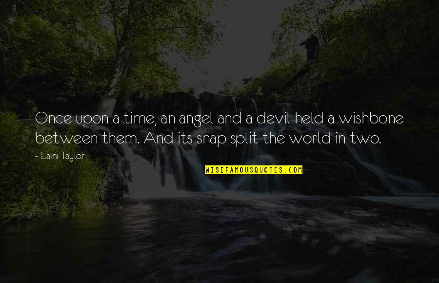 The World And Time Quotes By Laini Taylor: Once upon a time, an angel and a