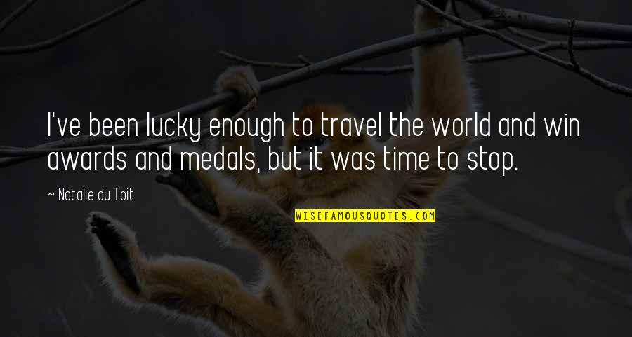 The World And Time Quotes By Natalie Du Toit: I've been lucky enough to travel the world