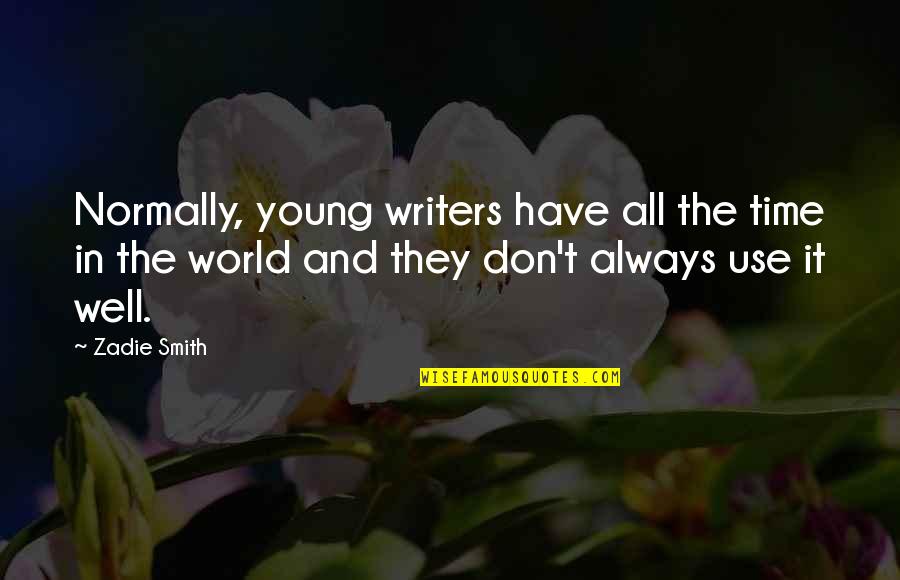 The World And Time Quotes By Zadie Smith: Normally, young writers have all the time in