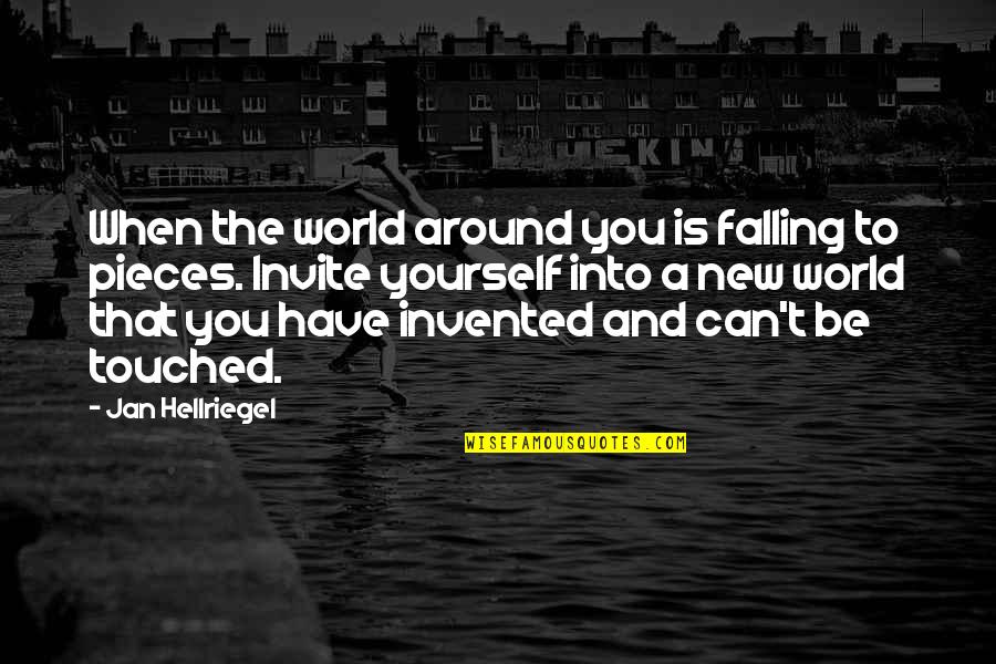 The World Around You Quotes By Jan Hellriegel: When the world around you is falling to