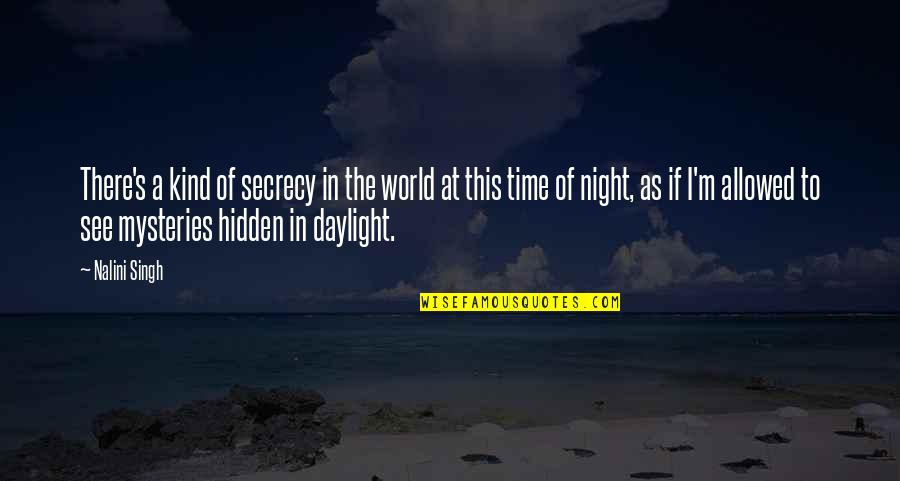 The World At Night Quotes By Nalini Singh: There's a kind of secrecy in the world