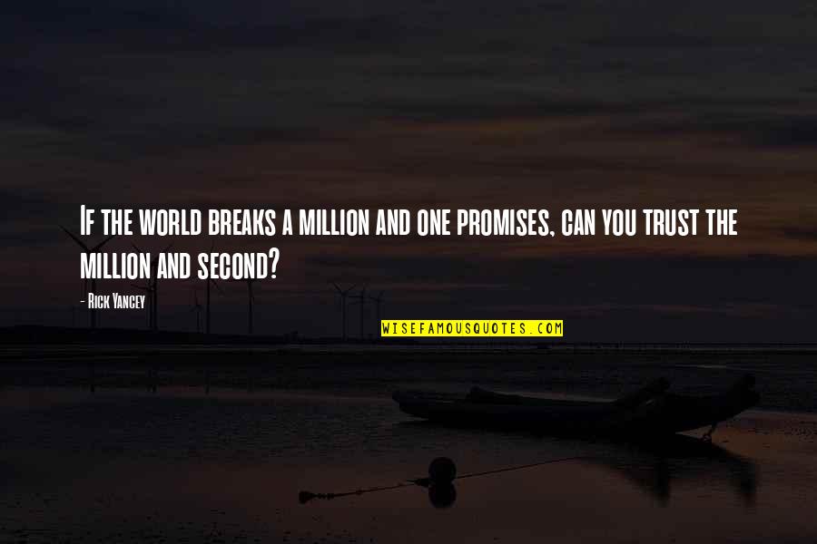 The World Breaks You Quotes By Rick Yancey: If the world breaks a million and one