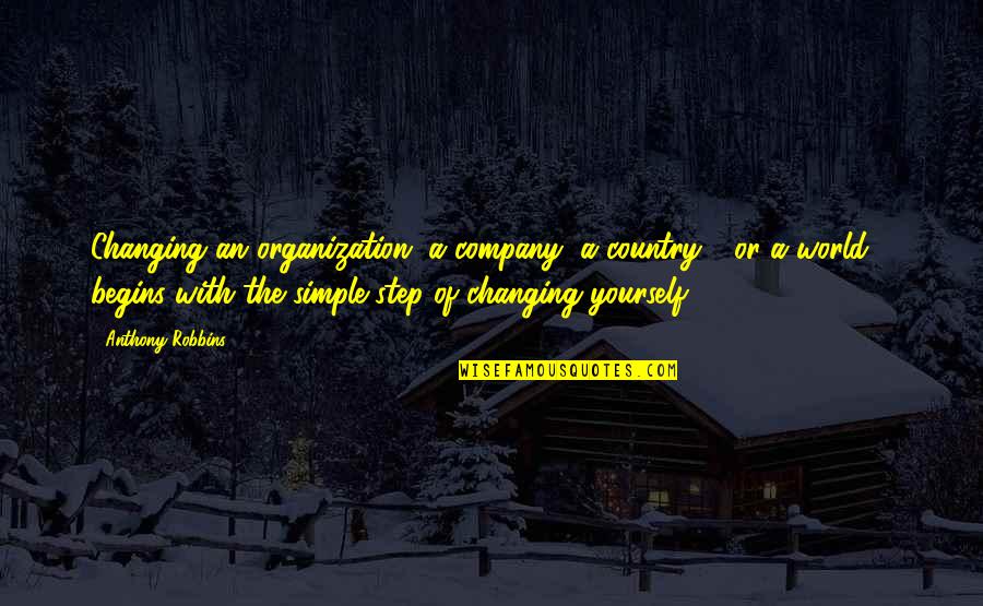 The World Changing Quotes By Anthony Robbins: Changing an organization, a company, a country -