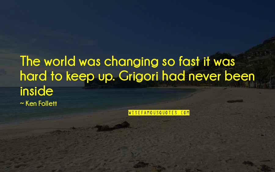 The World Changing Quotes By Ken Follett: The world was changing so fast it was