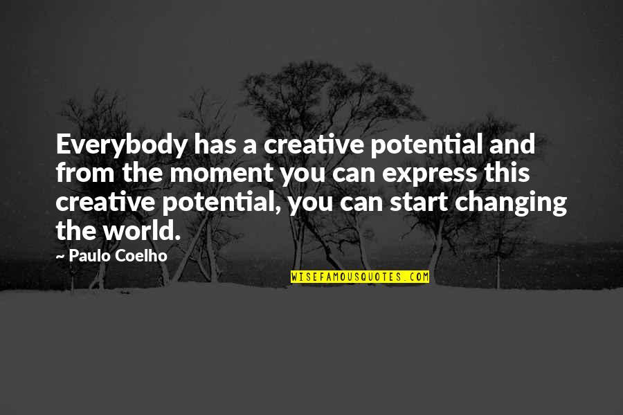 The World Changing You Quotes By Paulo Coelho: Everybody has a creative potential and from the