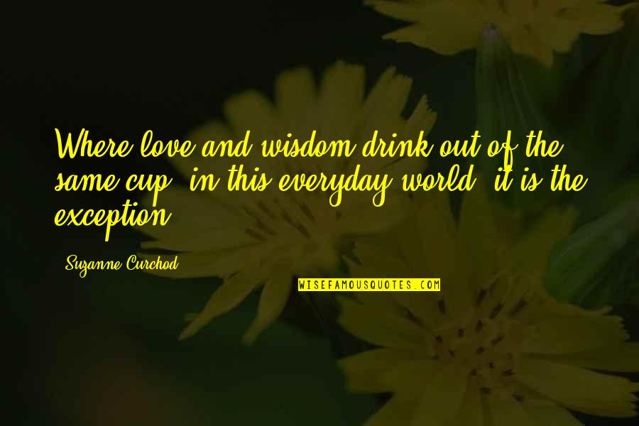 The World Cup Quotes By Suzanne Curchod: Where love and wisdom drink out of the