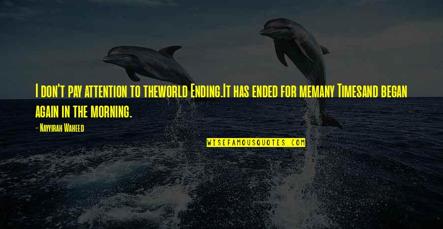 The World Ending Quotes By Nayyirah Waheed: I don't pay attention to theworld Ending.It has The World Ending Quotes By Nayyirah Waheed: I don't pay attention to theworld Ending.It has