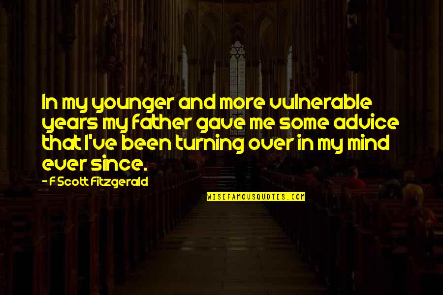 The World Going Round Quotes By F Scott Fitzgerald: In my younger and more vulnerable years my