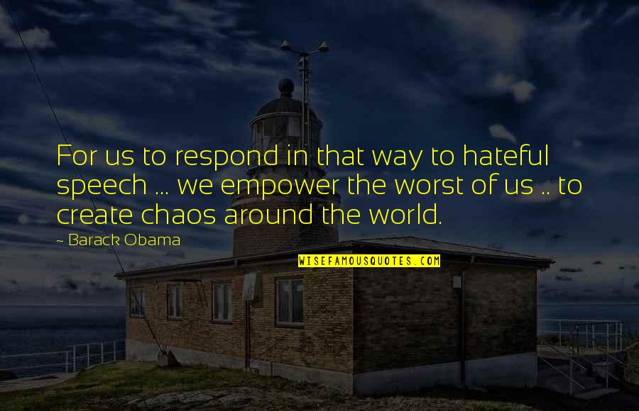 The World In Chaos Quotes By Barack Obama: For us to respond in that way to