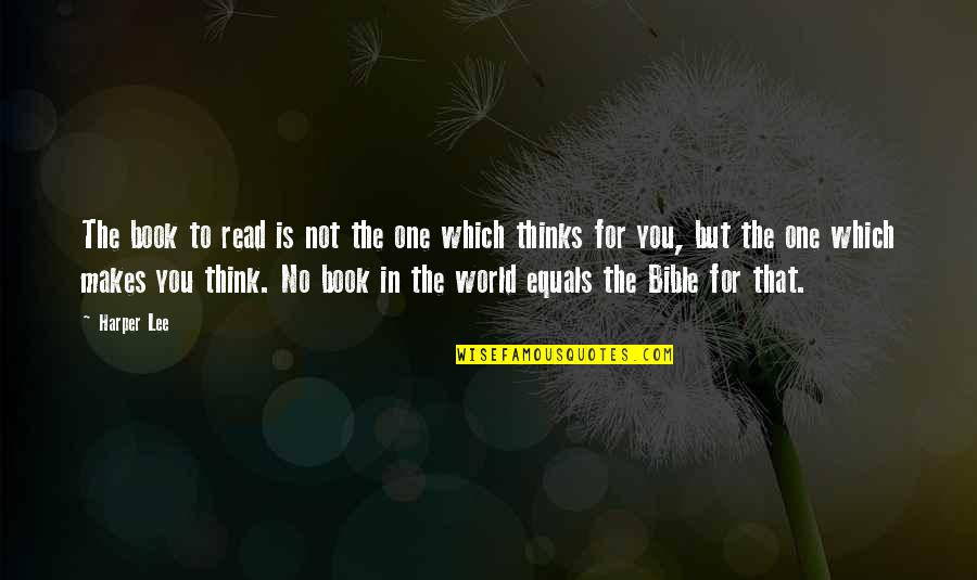 The World In The Bible Quotes By Harper Lee: The book to read is not the one The World In The Bible Quotes By Harper Lee: The book to read is not the one