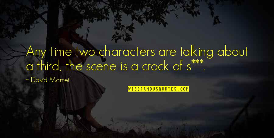 The World Is Constantly Changing Quotes By David Mamet: Any time two characters are talking about a