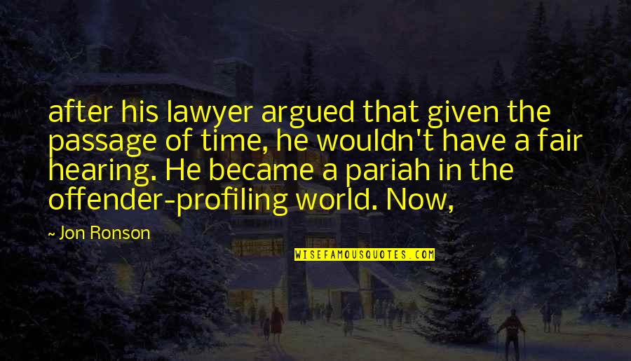 The World Is Not Fair Quotes By Jon Ronson: after his lawyer argued that given the passage