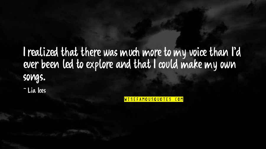 The World Is Oyster Quotes By Lia Ices: I realized that there was much more to The World Is Oyster Quotes By Lia Ices: I realized that there was much more to