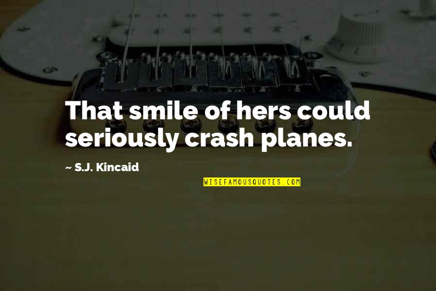 The World Is Still Beautiful Quotes By S.J. Kincaid: That smile of hers could seriously crash planes.