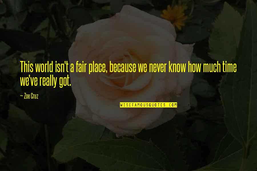 The World Isn't Fair Quotes By Zoe Cruz: This world isn't a fair place, because we