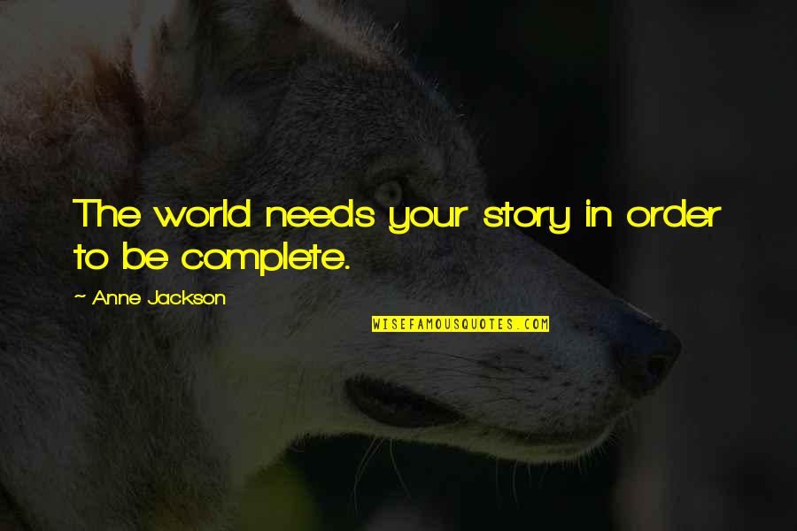 The World Needs Us Quotes By Anne Jackson: The world needs your story in order to