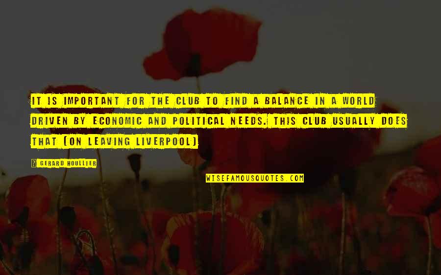 The World Needs Us Quotes By Gerard Houllier: It is important for the club to find