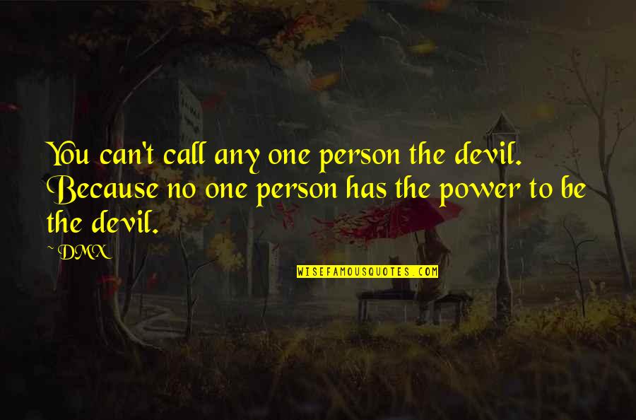 The World Not Being Perfect Quotes By DMX: You can't call any one person the devil.
