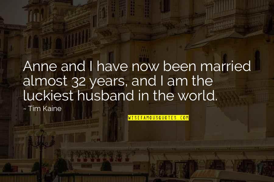 The World Of The Married Quotes By Tim Kaine: Anne and I have now been married almost