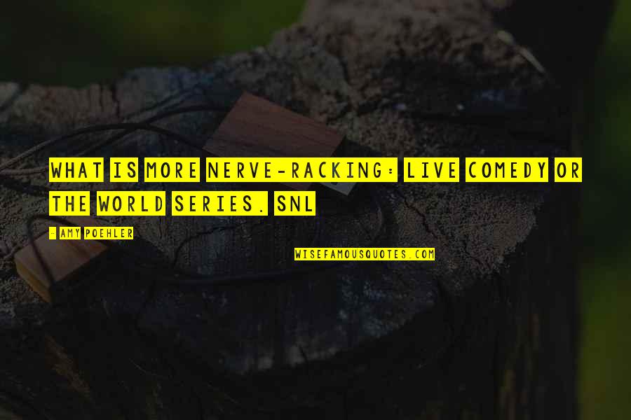 The World Series Quotes By Amy Poehler: What is more nerve-racking: live comedy or the