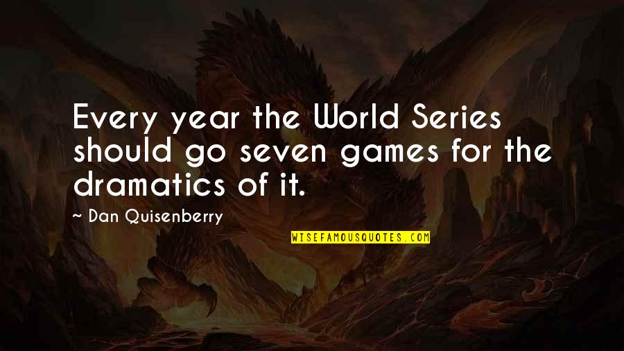 The World Series Quotes By Dan Quisenberry: Every year the World Series should go seven