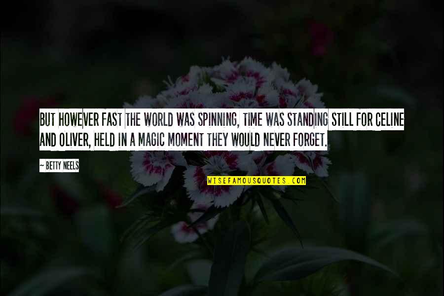 The World Spinning Quotes By Betty Neels: But however fast the world was spinning, time