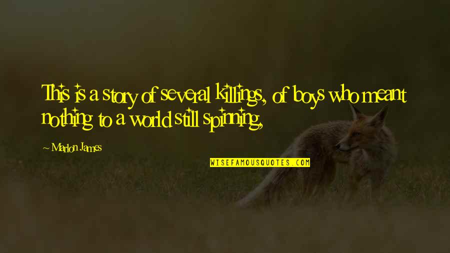 The World Spinning Quotes By Marlon James: This is a story of several killings, of