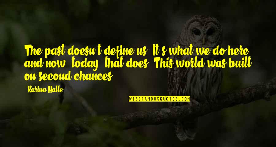 The World Today Quotes By Karina Halle: The past doesn't define us. It's what we