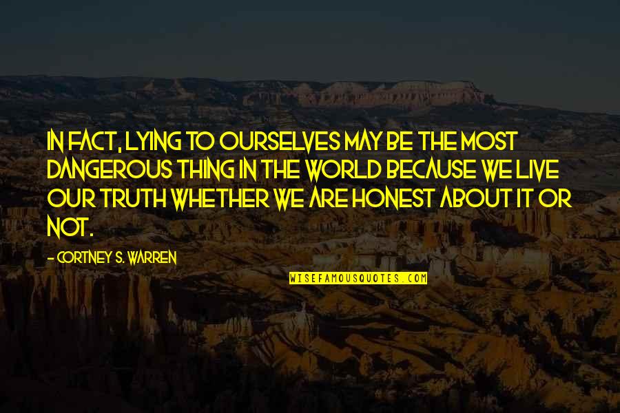 The World We Live In Quotes By Cortney S. Warren: In fact, lying to ourselves may be the