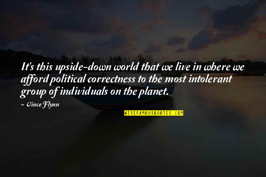 The World We Live In Quotes By Vince Flynn: It's this upside-down world that we live in