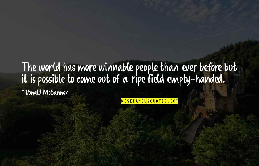 The World You Come From Quotes By Donald McGannon: The world has more winnable people than ever