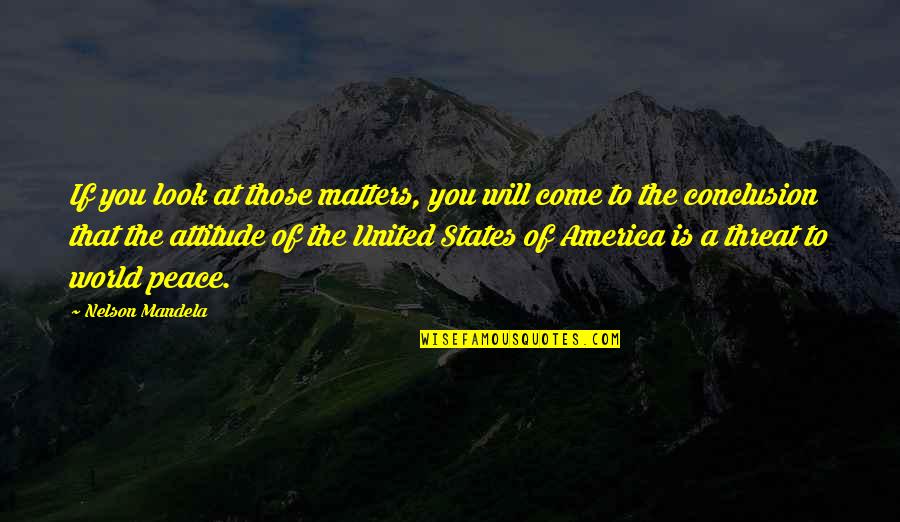 The World You Come From Quotes By Nelson Mandela: If you look at those matters, you will