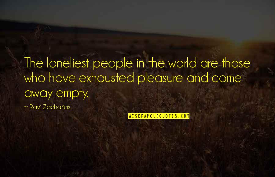 The World You Come From Quotes By Ravi Zacharias: The loneliest people in the world are those
