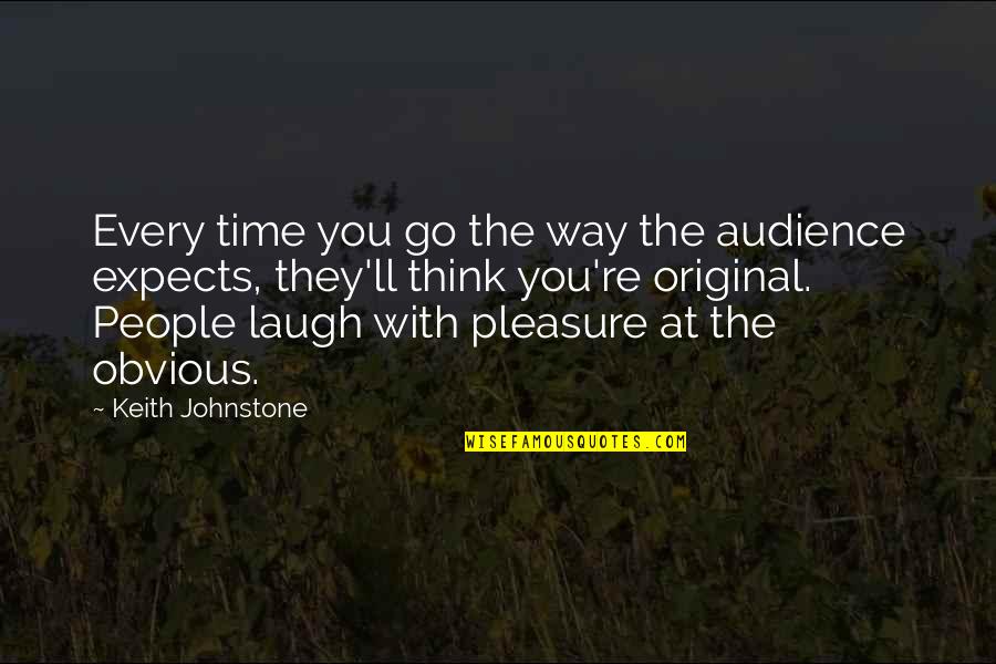 The World's Greatest Salesman Quotes By Keith Johnstone: Every time you go the way the audience