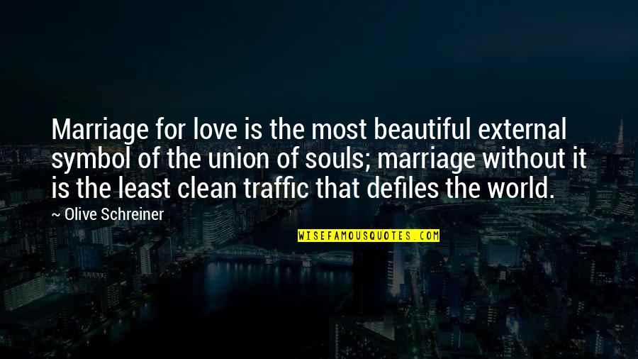 The World's Most Beautiful Love Quotes By Olive Schreiner: Marriage for love is the most beautiful external