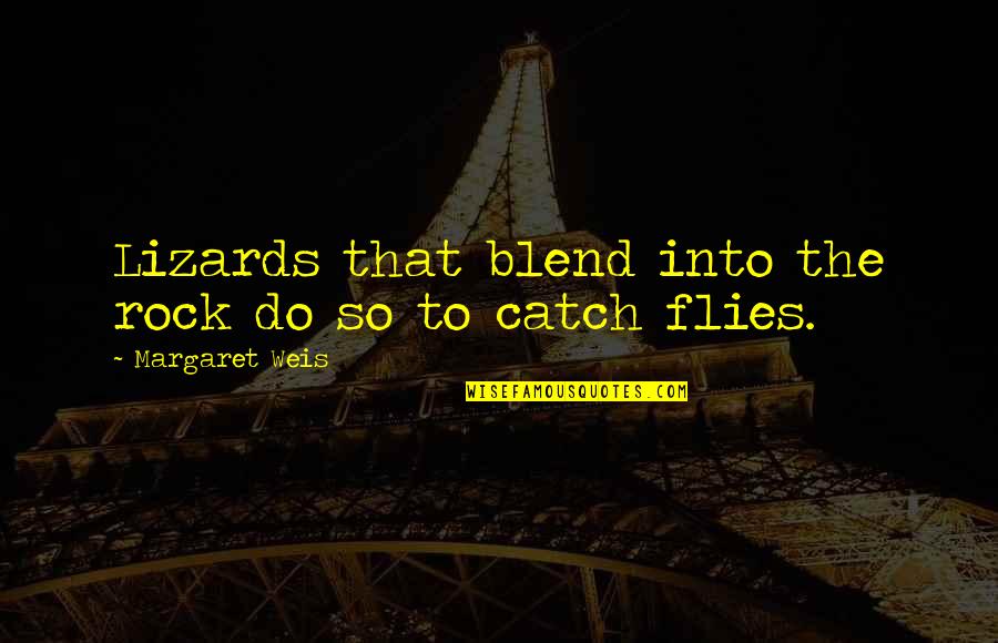 The Worst City On Earth Quotes By Margaret Weis: Lizards that blend into the rock do so