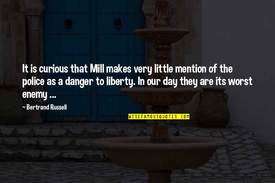 The Worst Day Ever Quotes By Bertrand Russell: It is curious that Mill makes very little