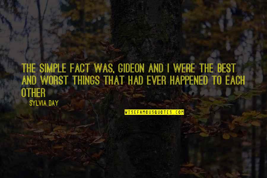 The Worst Day Ever Quotes By Sylvia Day: The simple fact was, Gideon and I were