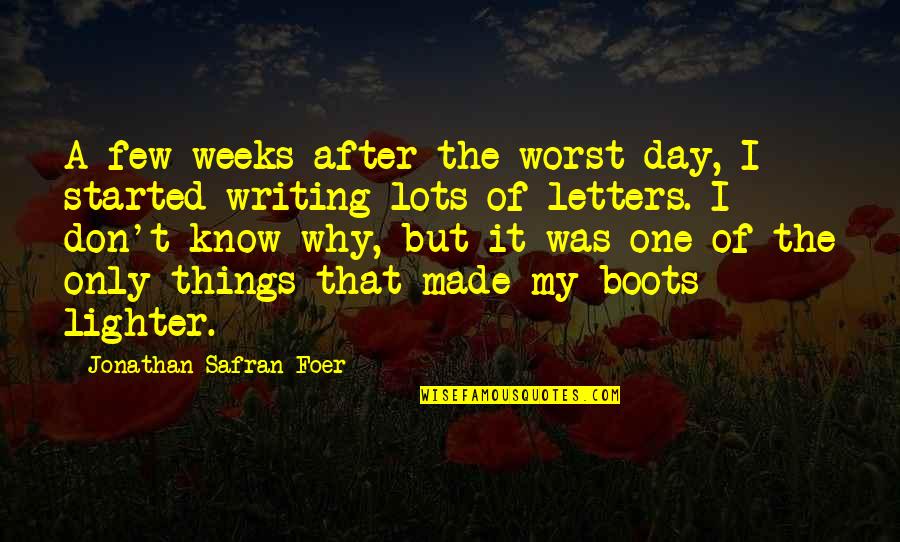 The Worst Day Quotes By Jonathan Safran Foer: A few weeks after the worst day, I