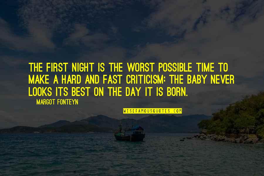 The Worst Day Quotes By Margot Fonteyn: The first night is the worst possible time