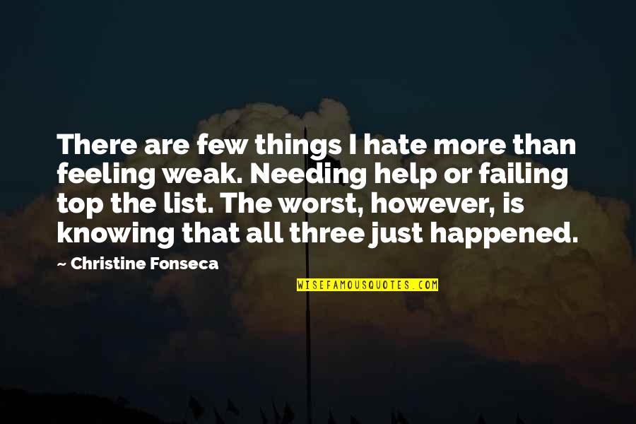 The Worst Feeling Quotes By Christine Fonseca: There are few things I hate more than
