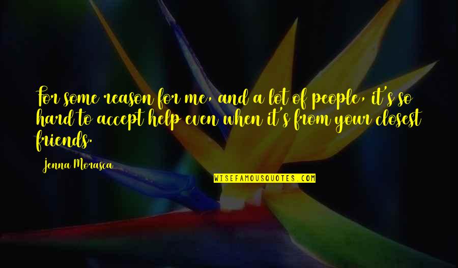 The Worst Friendship Quotes By Jenna Morasca: For some reason for me, and a lot The Worst Friendship Quotes By Jenna Morasca: For some reason for me, and a lot