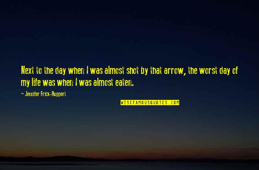 The Worst Life Quotes By Jennifer Frick-Ruppert: Next to the day when I was almost The Worst Life Quotes By Jennifer Frick-Ruppert: Next to the day when I was almost