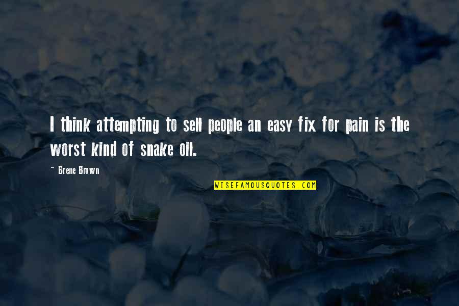 The Worst Pain Quotes By Brene Brown: I think attempting to sell people an easy